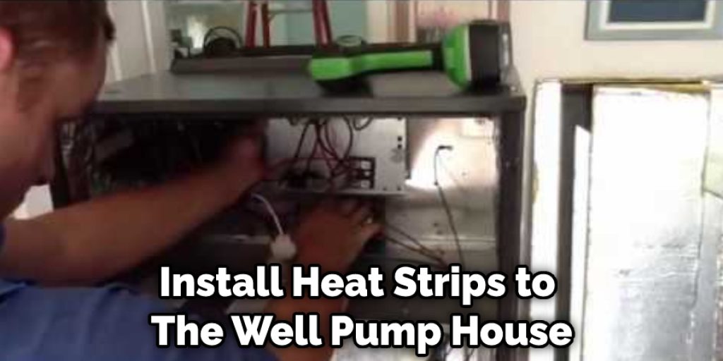 Install Heat Strips to  The Well Pump House