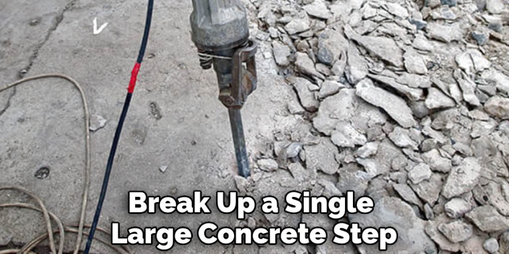 Break Up a Single Large Concrete Step