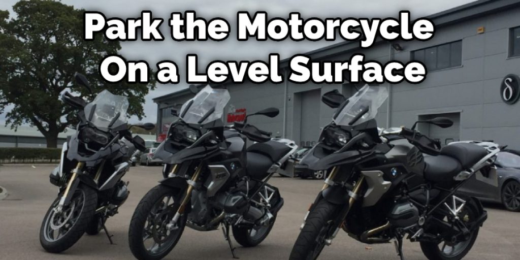 Park the Motorcycle  On a Level Surface