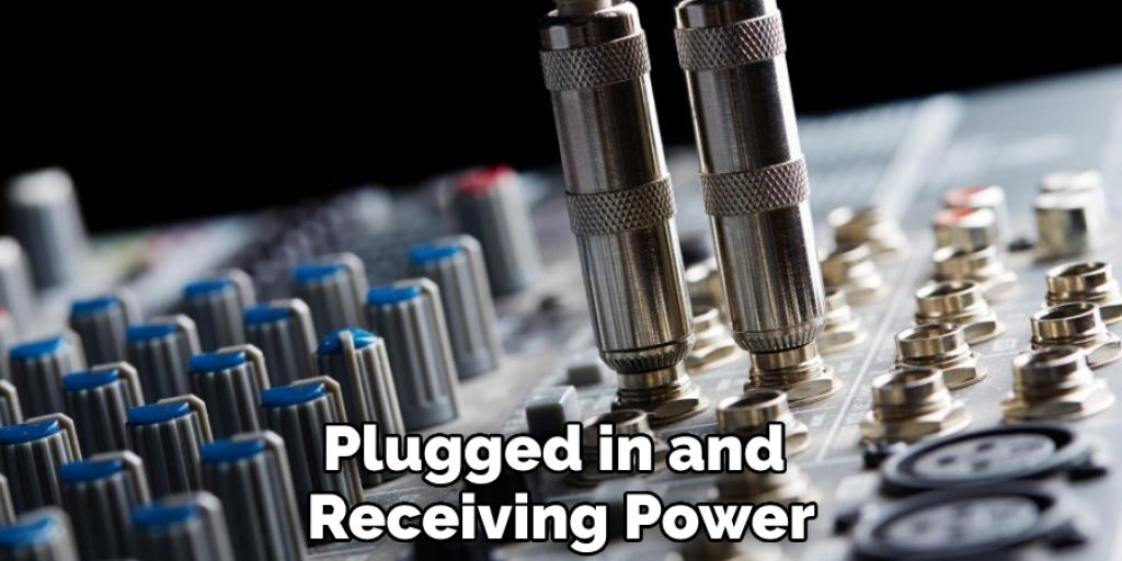 Plugged in and Receiving Power