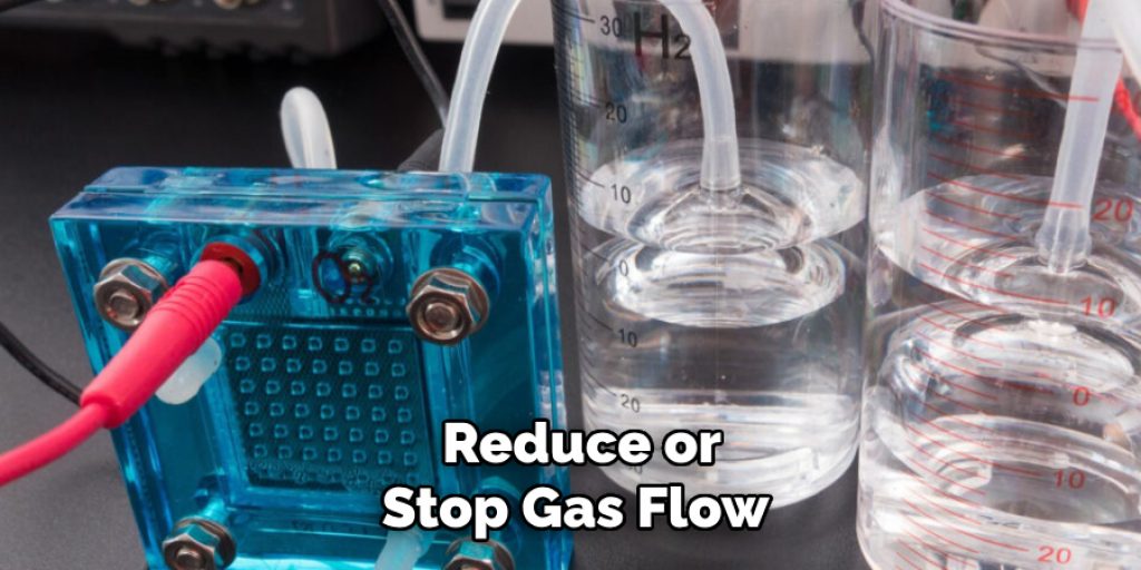  Reduce or Stop Gas Flow