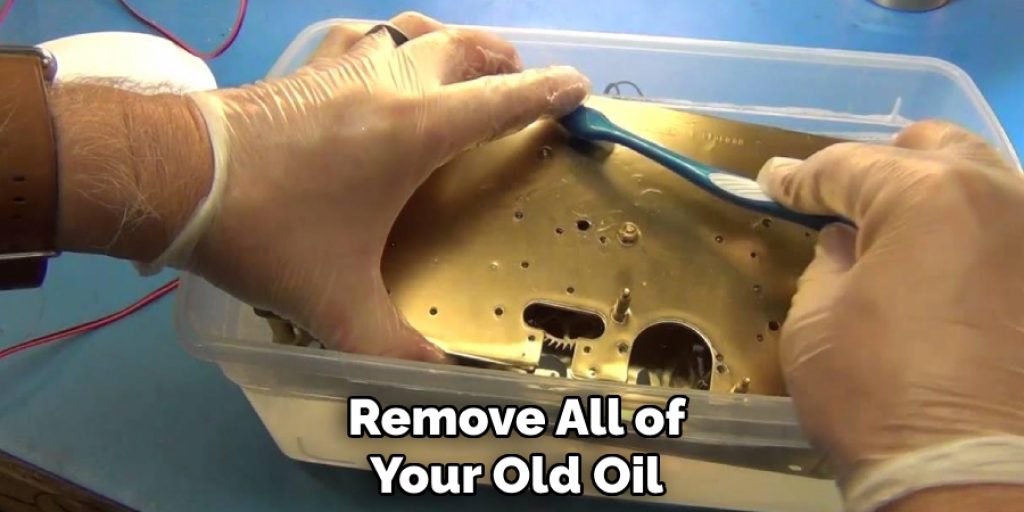 Remove All of Your Old Oil