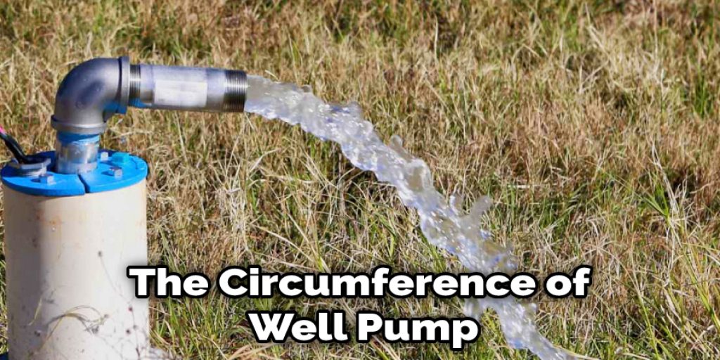 The Circumference of  Well Pump
