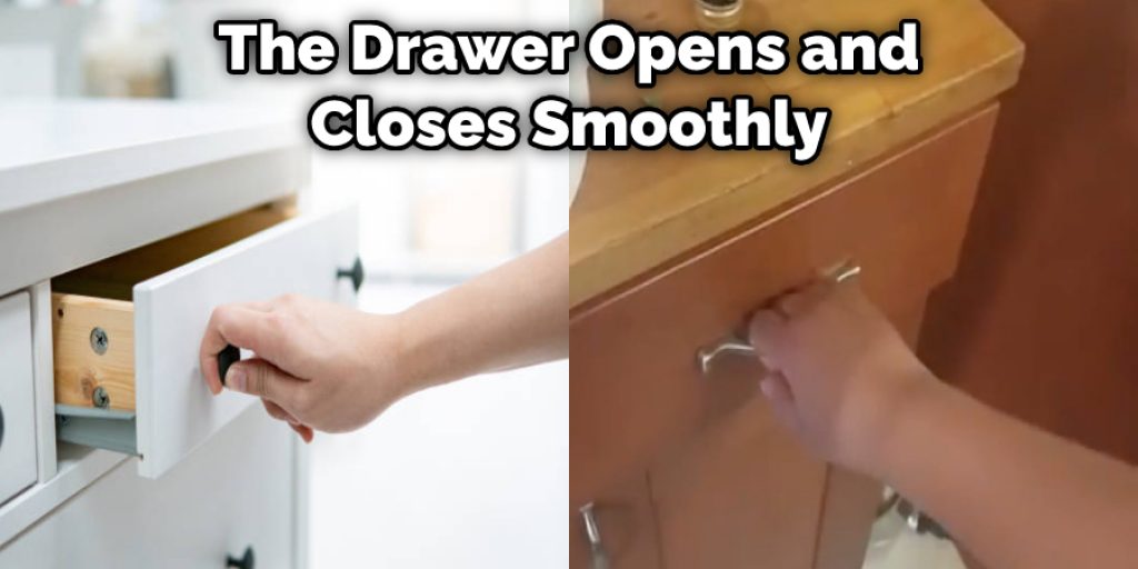The Drawer Opens and Closes Smoothly