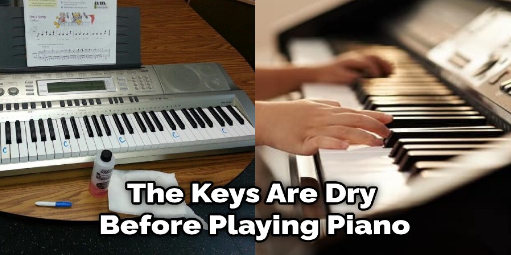 The Keys Are Dry  Before Playing Piano