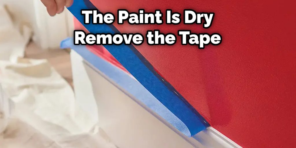 The Paint Is Dry Remove the Tape