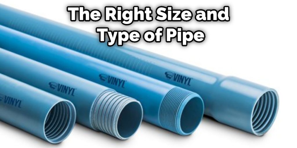 The Right Size and  Type of Pipe