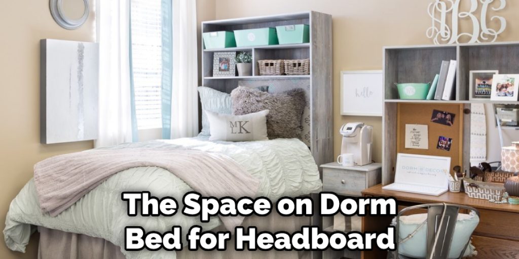 The Space on Dorm Bed for Headboard