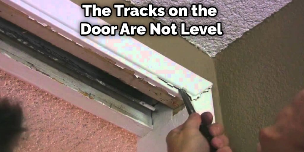 The Tracks on the Door Are Not Level