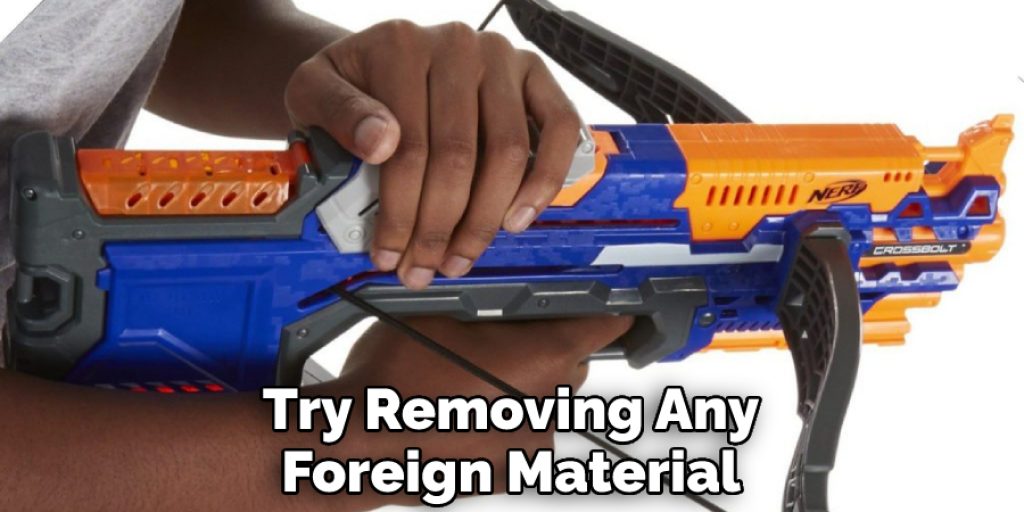 Try Removing Any Foreign Material