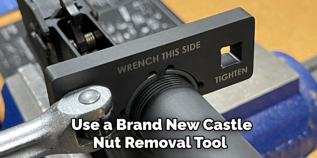  Use a Brand New Castle Nut Removal Tool