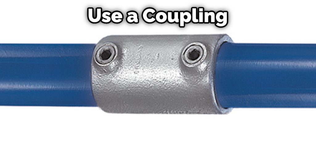 Use a Coupling 