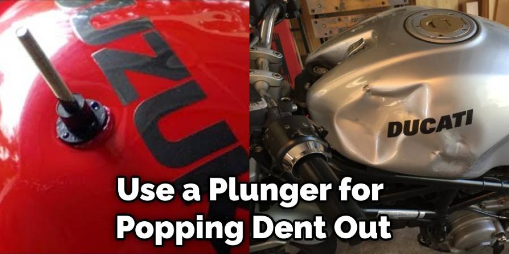 Use a Plunger for  Popping Dent Out