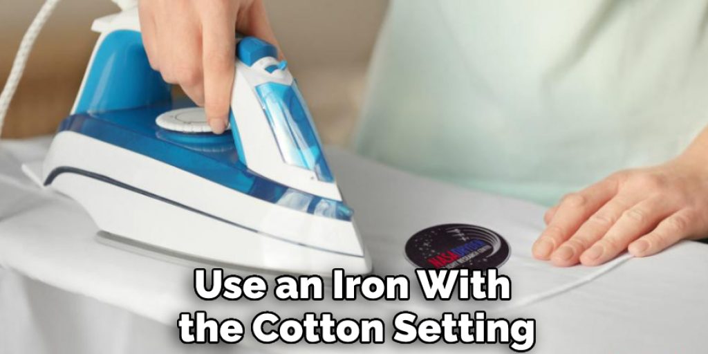 Use an Iron With the Cotton Setting