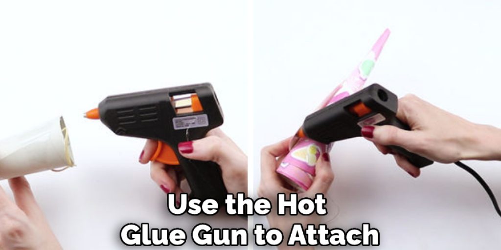 Use the Hot Glue Gun to Attach