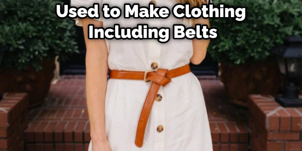 Used to Make Clothing  Including Belts