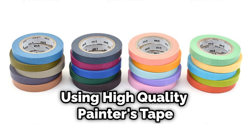 Using High Quality  Painter's Tape