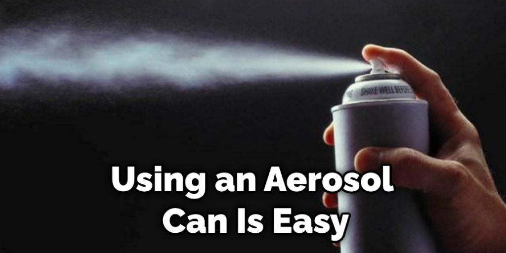 Using an Aerosol  Can Is Easy