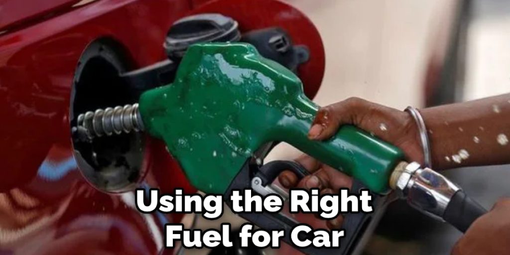 Using the Right  Fuel for Car 