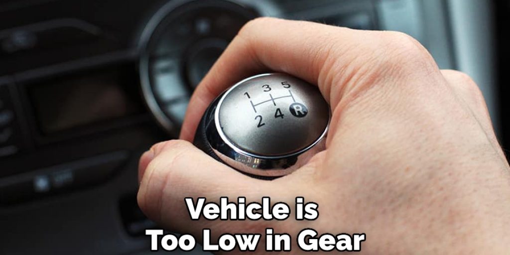 Vehicle is Too Low in Gear