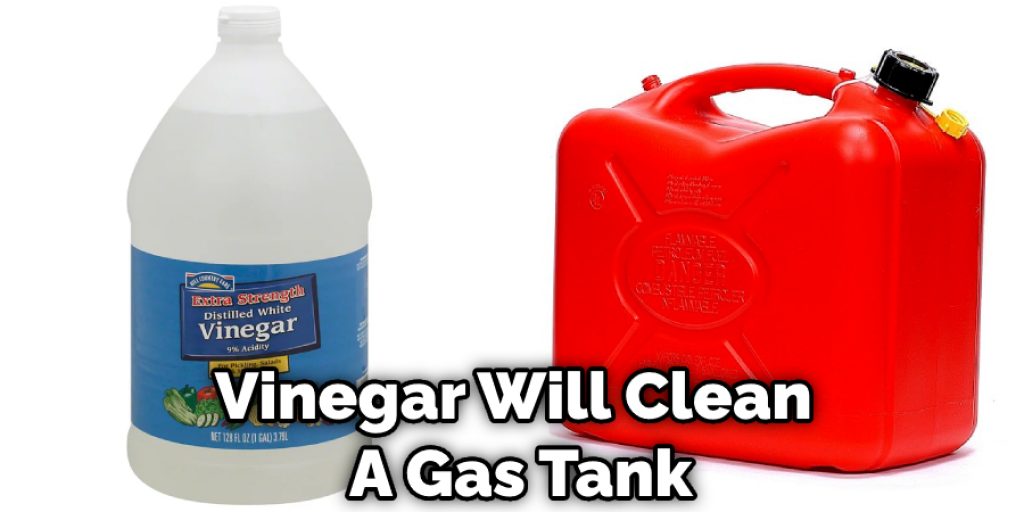 Vinegar Will Clean  A Gas Tank
