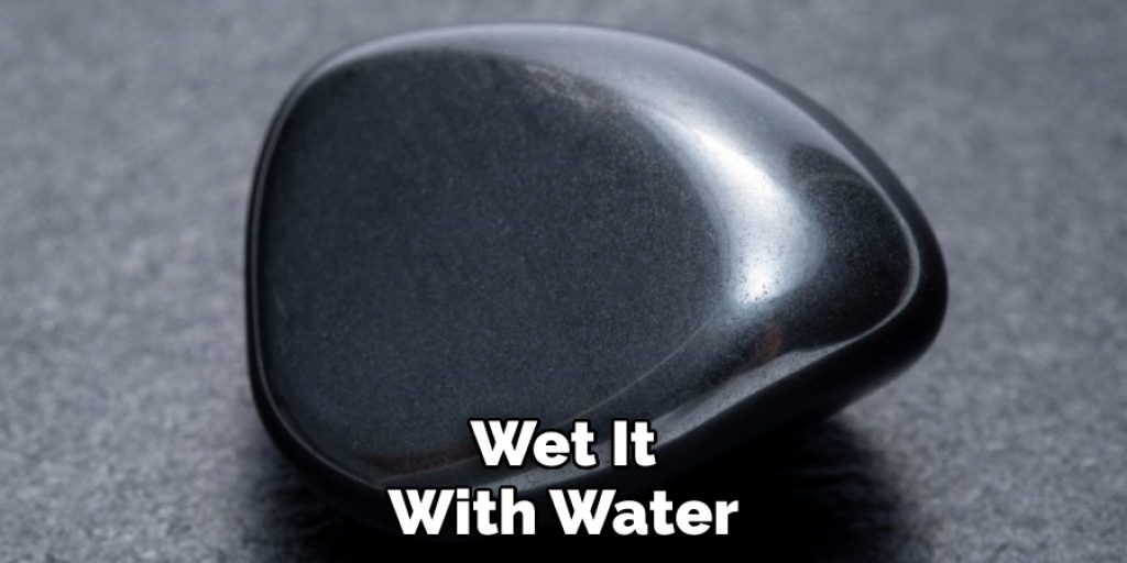 Wet It With Water