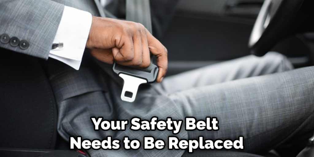 Your Safety Belt Needs to Be Replaced
