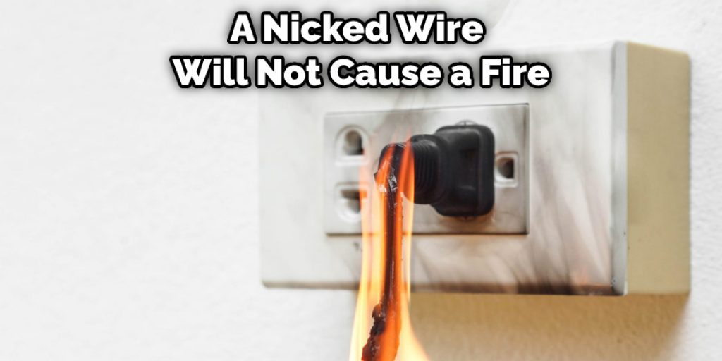A Nicked Wire Will Not Cause a Fire