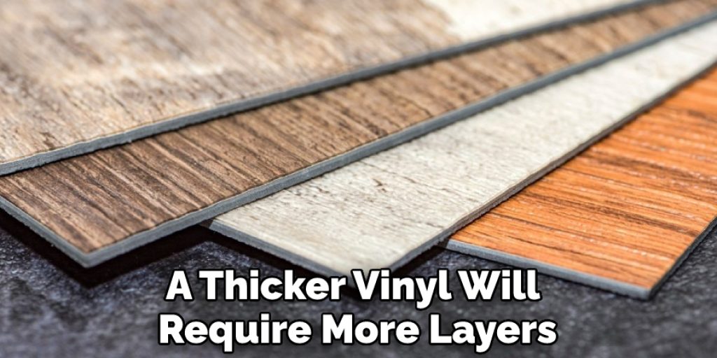 A Thicker Vinyl Will Require More Layers