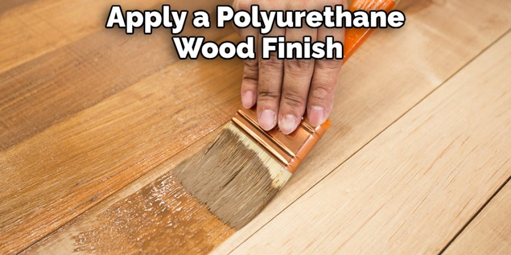 Apply a Polyurethane Wood Finish