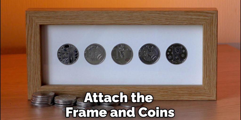 Attach the Frame and Coins