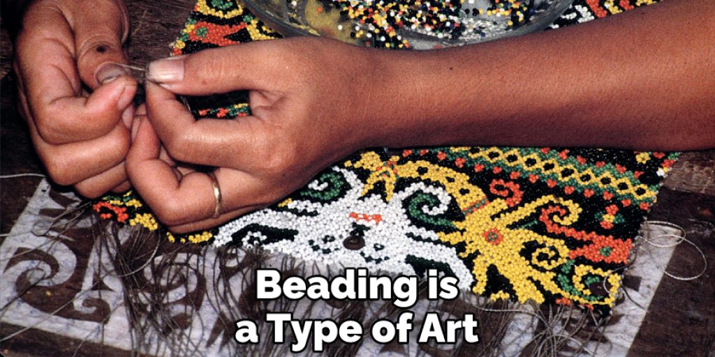 Beading is a Type of Art