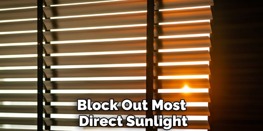 Block Out Most Direct Sunlight