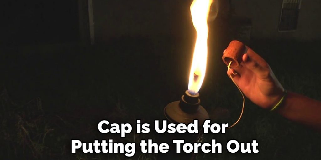 Cap is Used for Putting the Torch Out