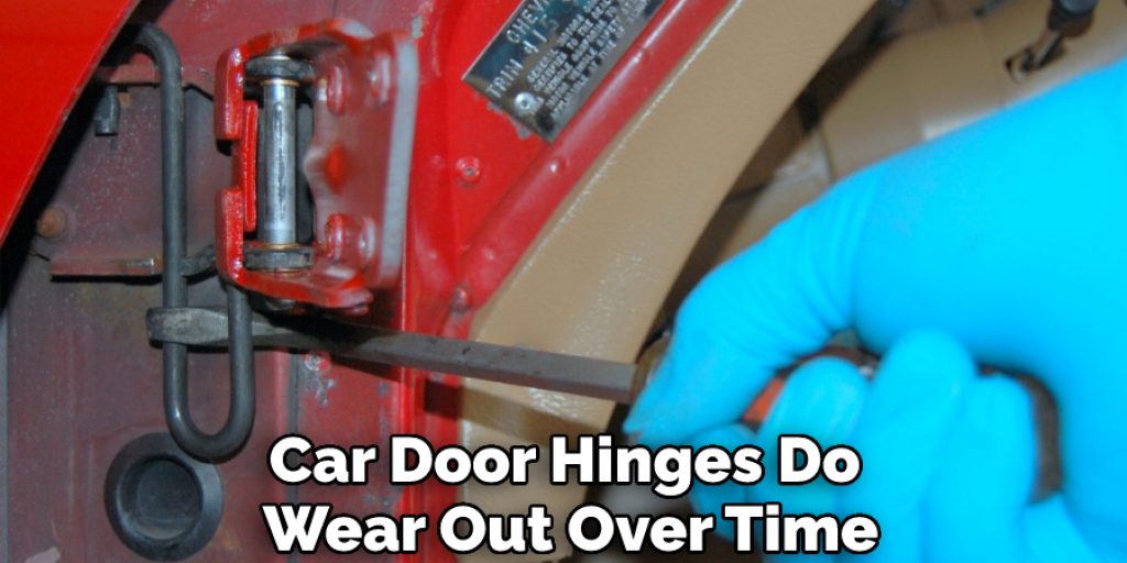 Car Door Hinges Do Wear Out Over Time