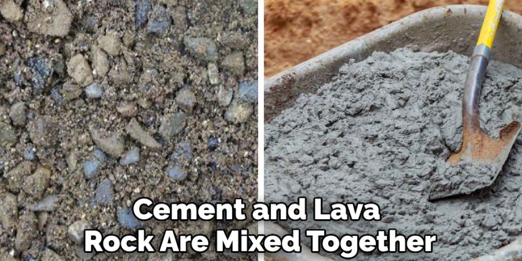 Cement and Lava Rock Are Mixed Together