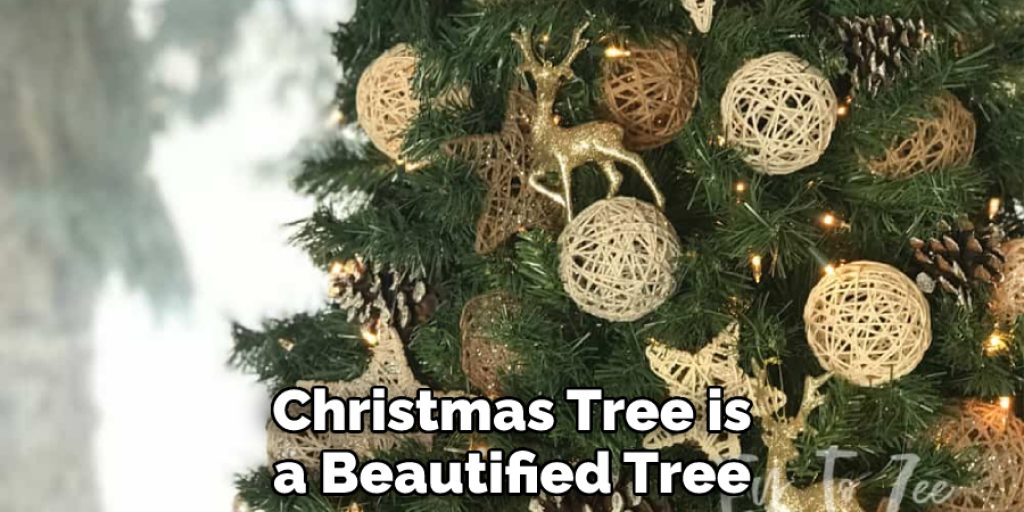 Christmas Tree is a Beautified Tree