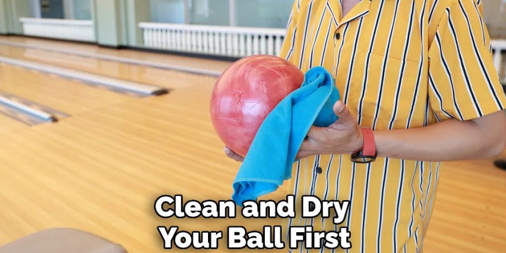 Clean and Dry Your Ball First