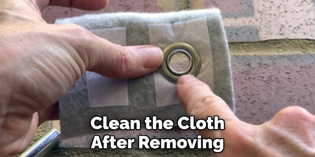 Clean the Cloth After Removing