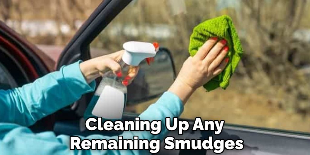 Cleaning Up Any Remaining Smudges