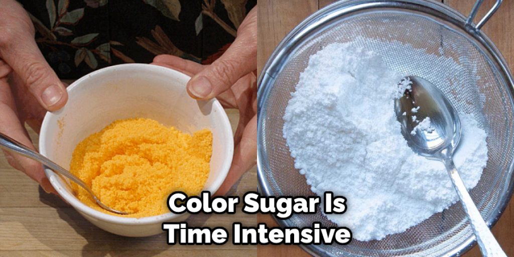 Color Sugar Is Time Intensive