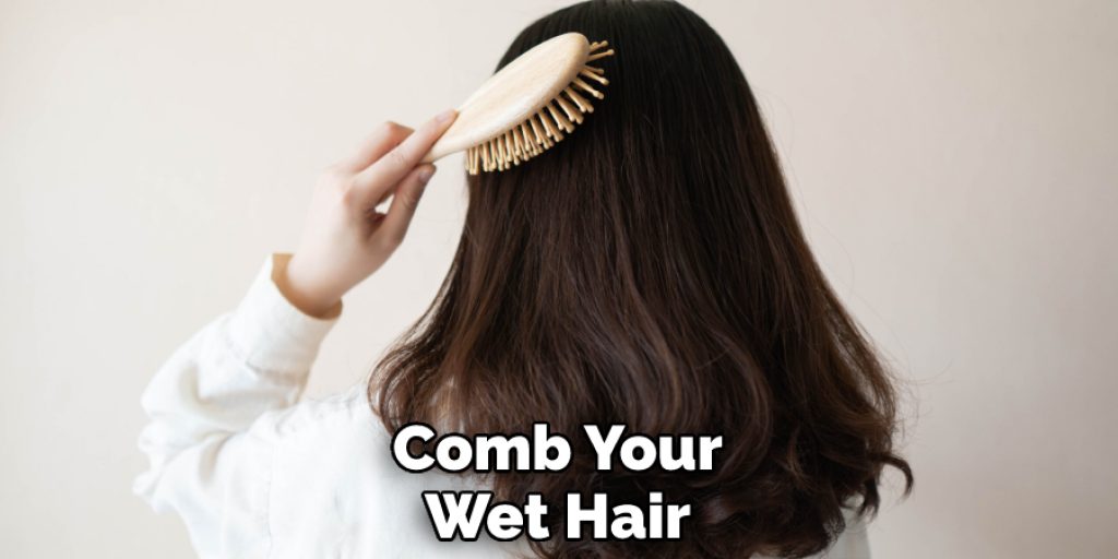 Comb Your Wet Hair