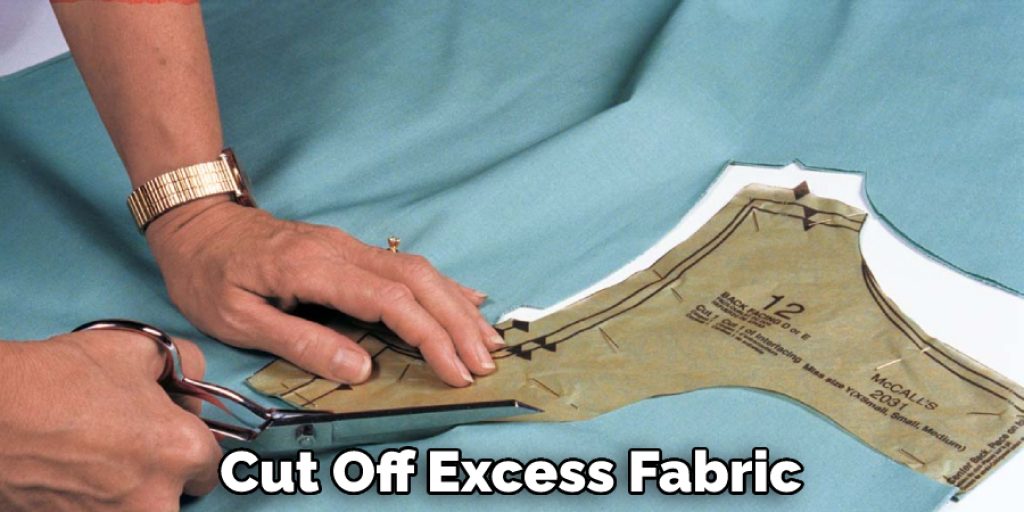 Cut Off Excess Fabric