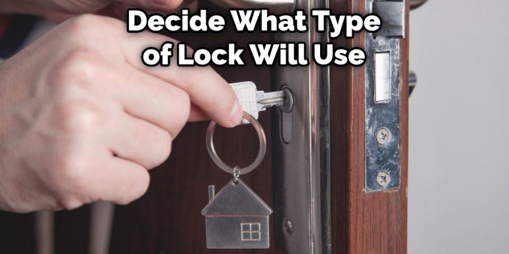 Decide What Type of Lock Will Use