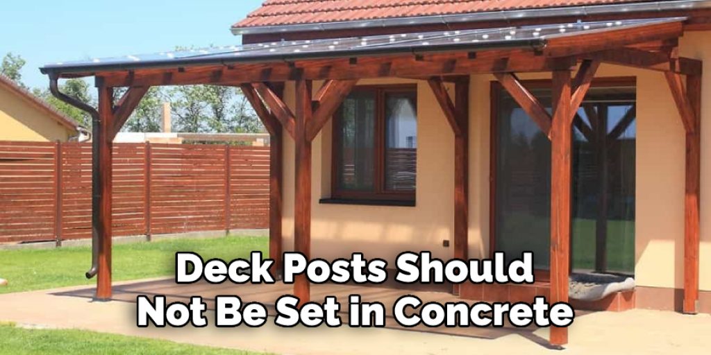 Deck Posts Should Not Be Set in Concrete
