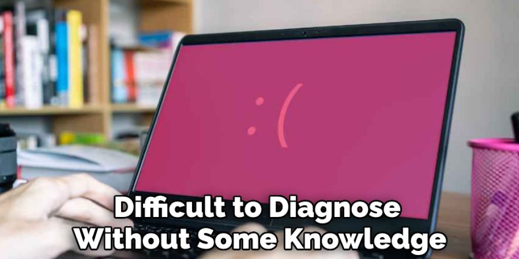 Difficult to Diagnose Without Some Knowledge