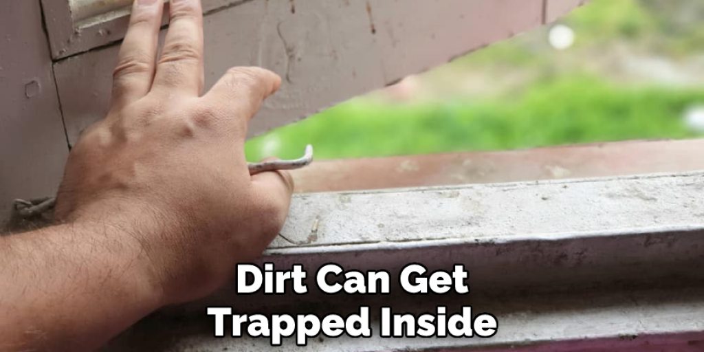 Dirt Can Get Trapped Inside