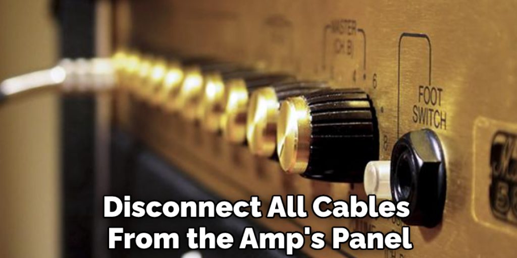 Disconnect All Cables From the Amp's Back Panel