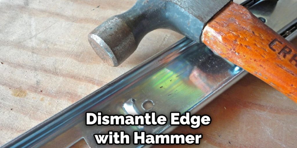 Dismantle Edge with Hammer