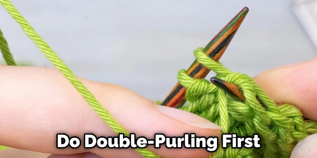 Do Double-Purling First